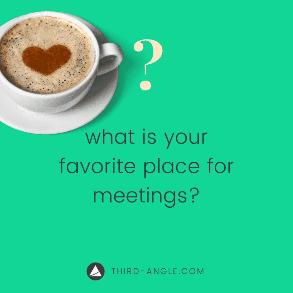 "what is your favorite place for meetings" example facebook graphic post